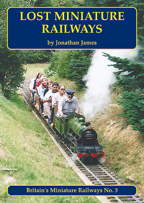 Lost Miniature Railways - Jonathan James