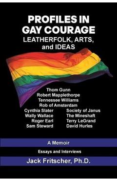 Poza produsului Profiles in Gay Courage: Leatherfolk, Arts, and Ideas - Jack Fritscher