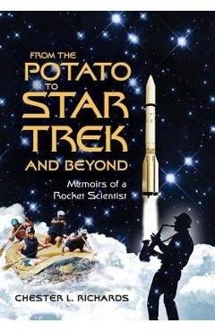 Coperta cărții 'From The Potato to Star Trek and Beyond: Memoirs of a Rocket Scientist - Chester L. Richards'