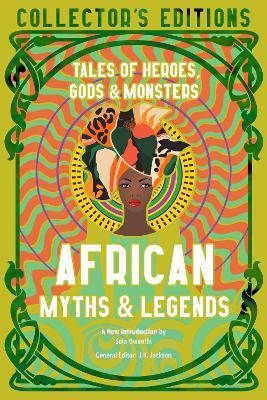 African Myths & Legends: Tales of Heroes, Gods & Monsters - J. K. Jackson