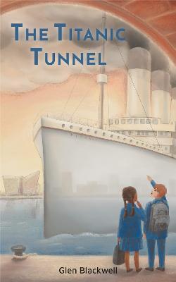The Titanic Tunnel - Glen Blackwell