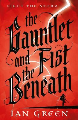 The Gauntlet and the Fist Beneath - Ian Green