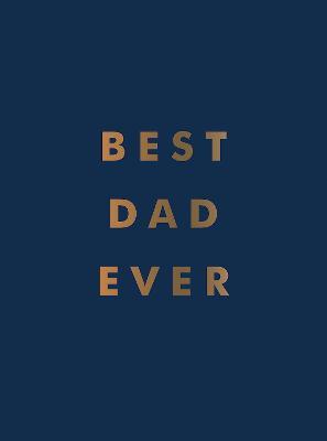 Best Dad Ever: The Perfect Gift for Your Incredible Dad - Summersdale