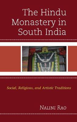 The Hindu Monastery in South India: Social, Religious, and Artistic Traditions - Nalini Rao