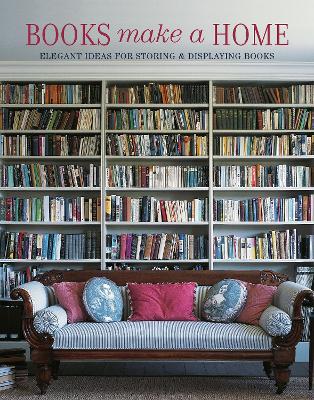 Books Make a Home: Elegant Ideas for Storing and Displaying Books - Damian Thompson