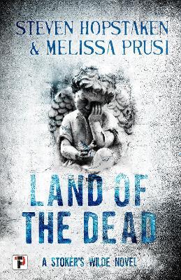 Land of the Dead: A Stoker's Wilde Novel - Steven Hopstaken