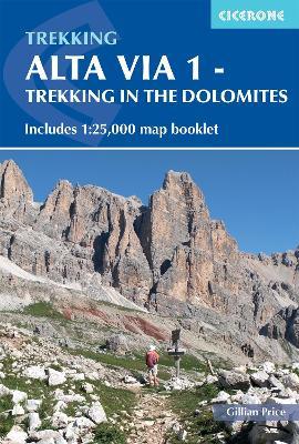 Alta Via 1 - Trekking in the Dolomites: Includes 1:25,000 Map Booklet - Gillian Price