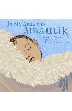 In My Anaana's Amautik - Nadia Sammurtok