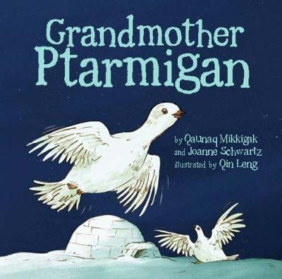 Grandmother Ptarmigan - Qaunaq Mikkigak