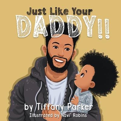 Just Like Your Daddy - Tiffany Parker