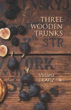 Coperta cărții 'Three Wooden Trunks - Virlana Tkacz'