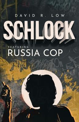 SCHLOCK Featuring Russia Cop - David R. Low
