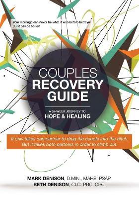 Couples Recovery Guide: A 52-Week Journey to Hope & Healing - Beth Denison