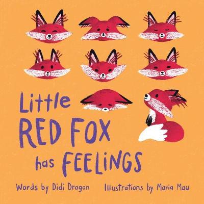 Little Red Fox has Feelings: A Book about Exploring Emotions - Didi Dragon