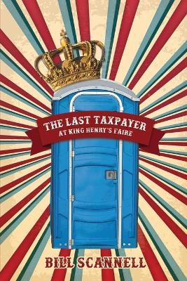 The Last Taxpayer at King Henry's Faire - Bill Scannell