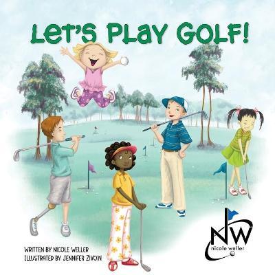 Let's Play Golf! - Nicole Weller