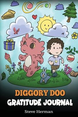 Diggory Doo Gratitude Journal: A Journal For Kids To Practice Gratitude, Appreciation, and Thankfulness - Steve Herman