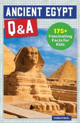 Ancient Egypt Q&A: 175+ Fascinating Facts for Kids - Ciara O'neal