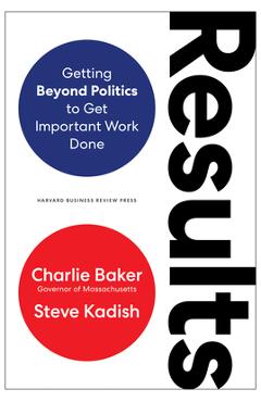 Coperta cărții 'Results: Getting Beyond Politics to Get Important Work Done - Charlie Baker'