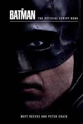 The Batman: The Official Script Book (the Batman Screenplay) - Insight Editions