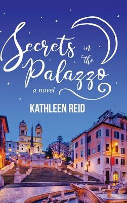 Secrets in the Palazzo - Kathleen Reid