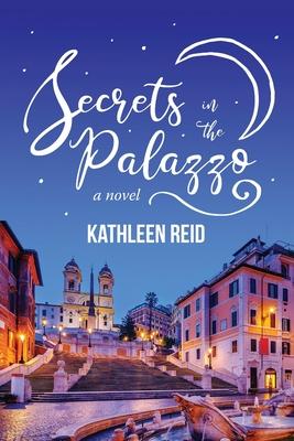 Secrets in the Palazzo - Kathleen Reid
