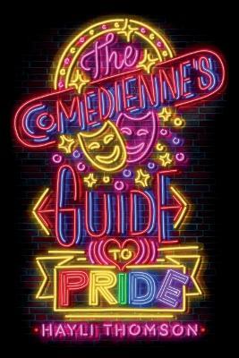 The Comedienne's Guide to Pride - Hayli Thomson