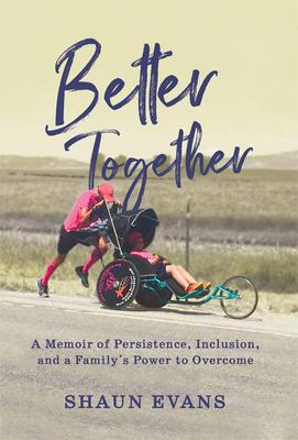 Better Together: A Memoir of Persistence, Inclusion, and a Family's Power to Overcome - Shaun Evans