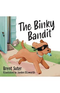 Coperta cărții 'The Binky Bandit - Brent Suter'
