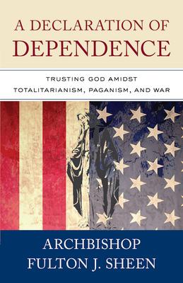 A Declaration of Dependence - Archbishop Fulton J. Sheen