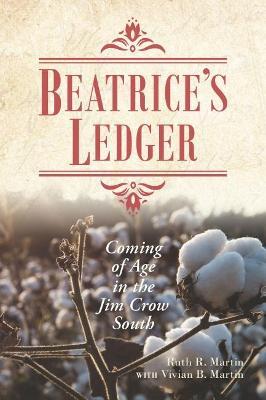 Beatrice's Ledger: Coming of Age in the Jim Crow South - Ruth R. Martin