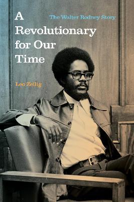 A Revolutionary for Our Time: The Walter Rodney Story - Leo Zeilig