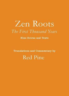 Zen Roots: The First Thousand Years - Red Pine