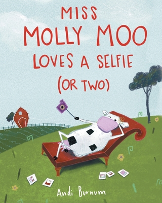 Miss Molly Moo Loves a Selfie (or Two) - Andi Burnum