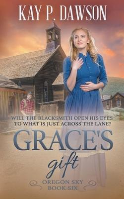 Grace's Gift: A Historical Christian Romance - Kay P. Dawson