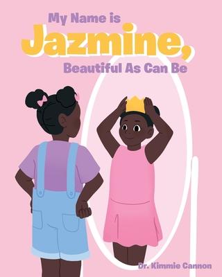 My Name is Jazmine, Beautiful As Can Be - Kimmie Cannon
