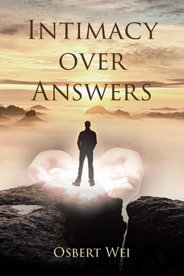 Intimacy over Answers - Osbert Wei