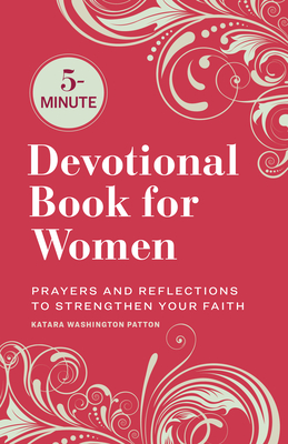 5-Minute Devotional Book for Women: Prayers and Reflections to Strengthen Your Faith - Katara Washington Patton