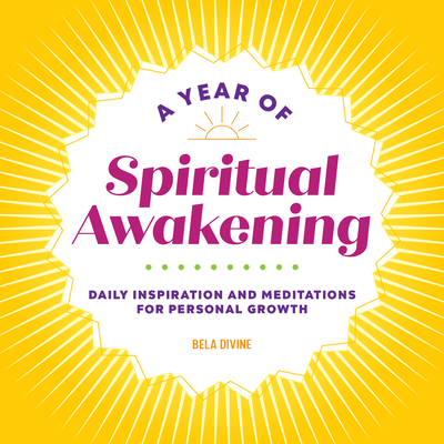Coperta cărții 'A Year of Spiritual Awakening: Daily Inspiration and Meditations for Personal Growth - Bela Divine'