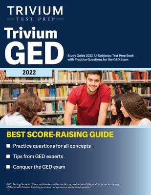 Trivium GED Study Guide 2022 All Subjects: Test Prep Book with Practice Questions for the GED Exam - Simon