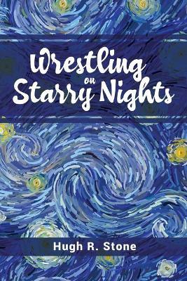 Wrestling on Starry Nights - Hugh R. Stone
