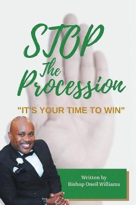 Stop the Procession: It's your time to win - Bishop Oneil Williams