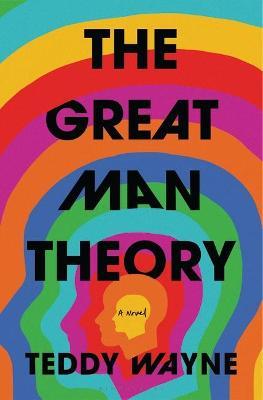The Great Man Theory - Teddy Wayne