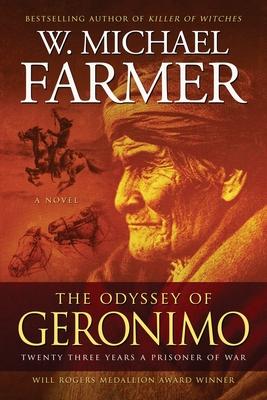 The Odyssey of Geronimo: Twenty Three Years a Prisoner of War - W. Michael Farmer