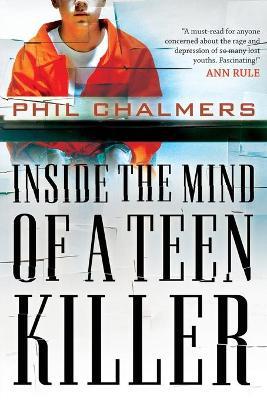 Inside the Mind of a Teen Killer - Phil Chalmers