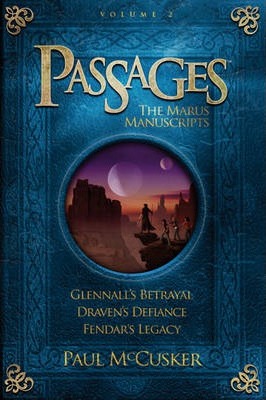 Passages: The Marus Manuscripts, Volume 2: Glennall's Betrayal/Draven's Defiance/Fendar's Legacy - Paul Mccusker