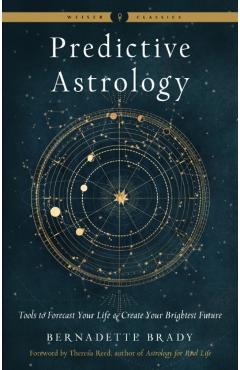 Predictive Astrology: Tools to Forecast Your Life and Create Your Brightest Future - Bernadette Brady