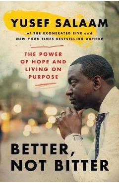 Coperta cărții 'Better, Not Bitter: The Power of Hope and Living on Purpose - Yusef Salaam'