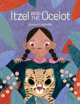 Itzel and the Ocelot - Rachel Katstaller
