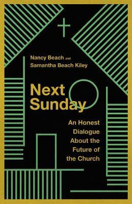 Next Sunday: An Honest Dialogue about the Future of the Church - Nancy Beach